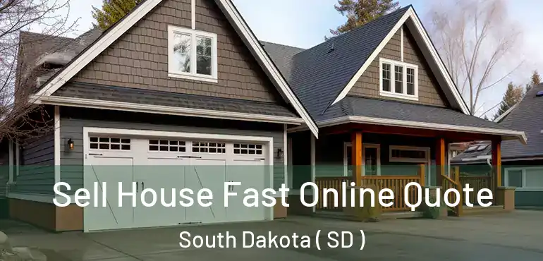  Sell House Fast Online Quote South Dakota ( SD )