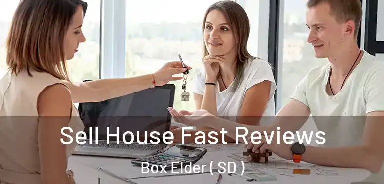  Sell House Fast Reviews Box Elder ( SD )