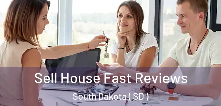  Sell House Fast Reviews South Dakota ( SD )