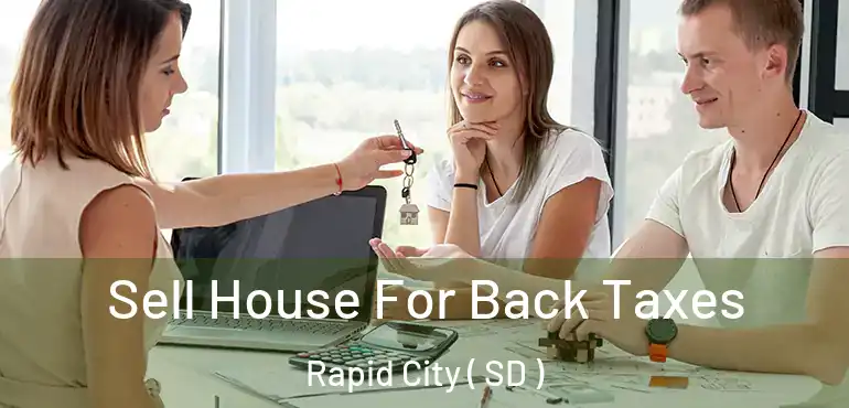  Sell House For Back Taxes Rapid City ( SD )