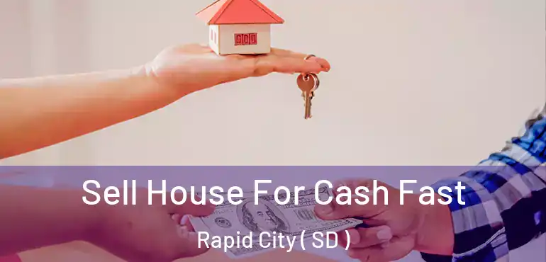  Sell House For Cash Fast Rapid City ( SD )