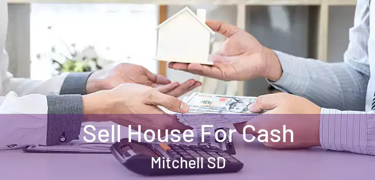  Sell House For Cash Mitchell SD