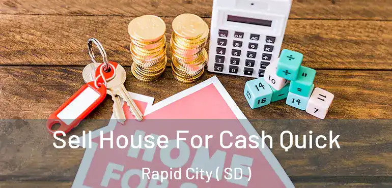  Sell House For Cash Quick Rapid City ( SD )