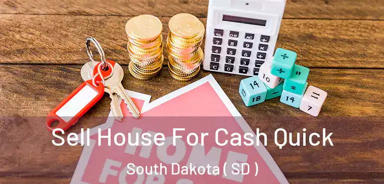  Sell House For Cash Quick South Dakota ( SD )