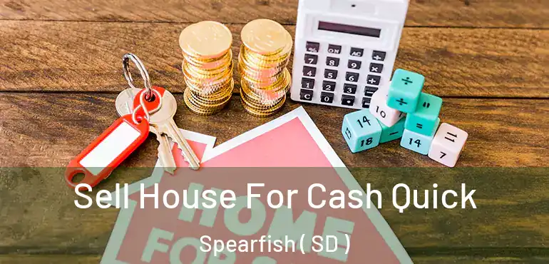  Sell House For Cash Quick Spearfish ( SD )