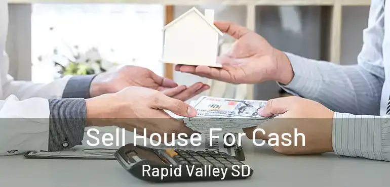  Sell House For Cash Rapid Valley SD