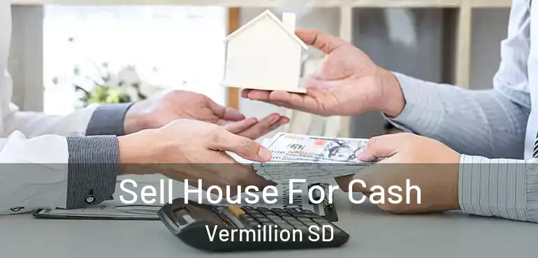  Sell House For Cash Vermillion SD