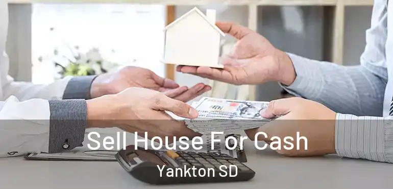  Sell House For Cash Yankton SD