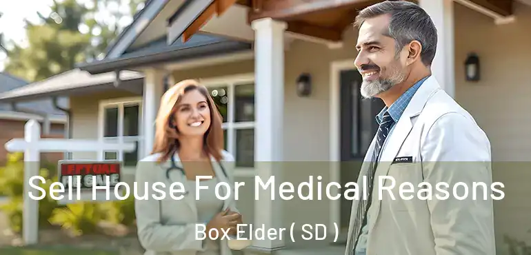  Sell House For Medical Reasons Box Elder ( SD )
