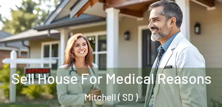  Sell House For Medical Reasons Mitchell ( SD )