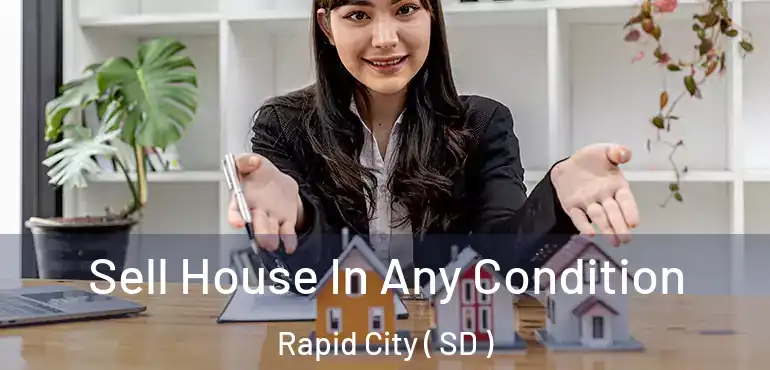  Sell House In Any Condition Rapid City ( SD )