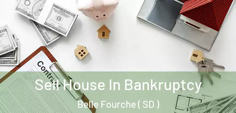  Sell House In Bankruptcy Belle Fourche ( SD )