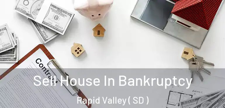  Sell House In Bankruptcy Rapid Valley ( SD )