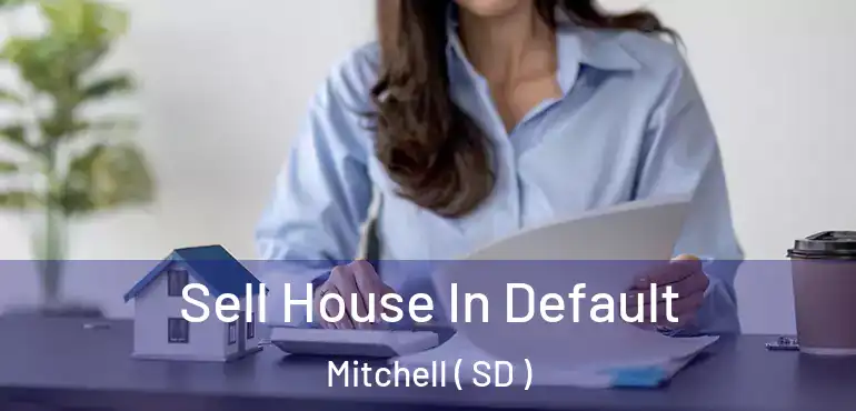  Sell House In Default Mitchell ( SD )