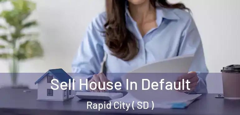  Sell House In Default Rapid City ( SD )