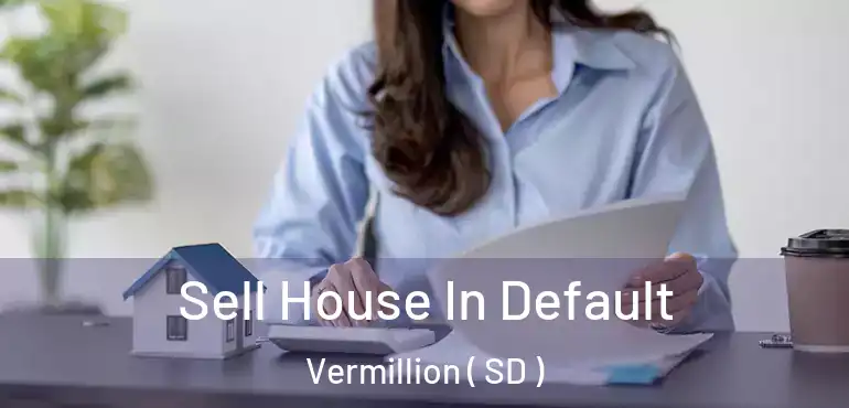  Sell House In Default Vermillion ( SD )