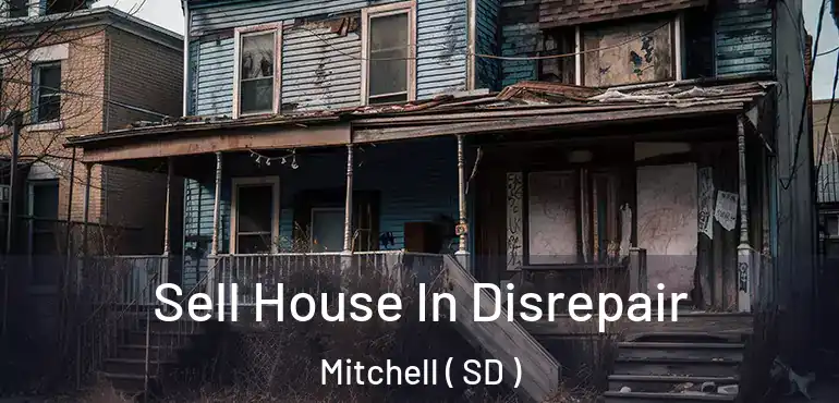  Sell House In Disrepair Mitchell ( SD )
