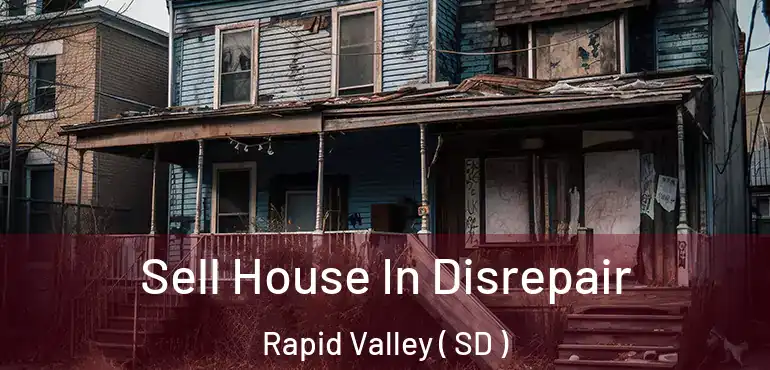  Sell House In Disrepair Rapid Valley ( SD )