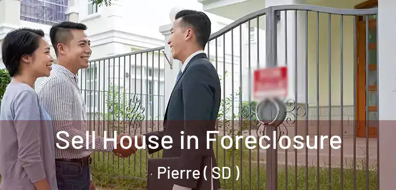  Sell House in Foreclosure Pierre ( SD )