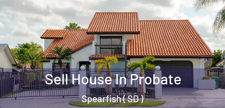  Sell House In Probate Spearfish ( SD )