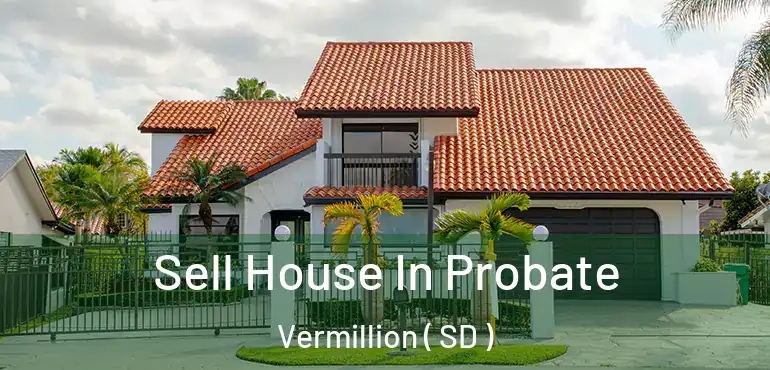  Sell House In Probate Vermillion ( SD )