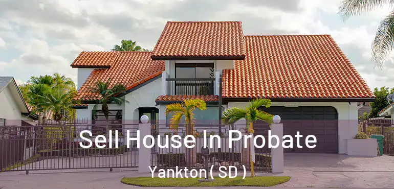  Sell House In Probate Yankton ( SD )