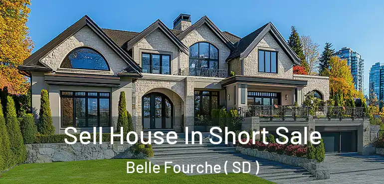  Sell House In Short Sale Belle Fourche ( SD )