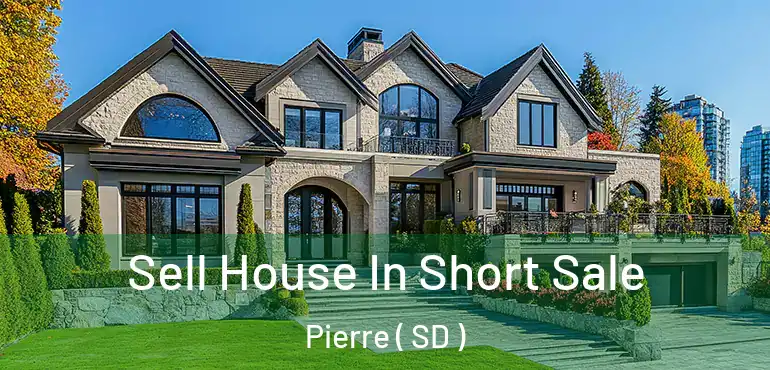  Sell House In Short Sale Pierre ( SD )