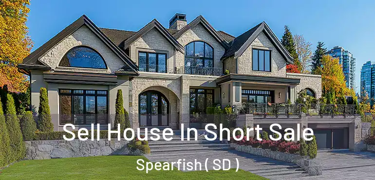  Sell House In Short Sale Spearfish ( SD )
