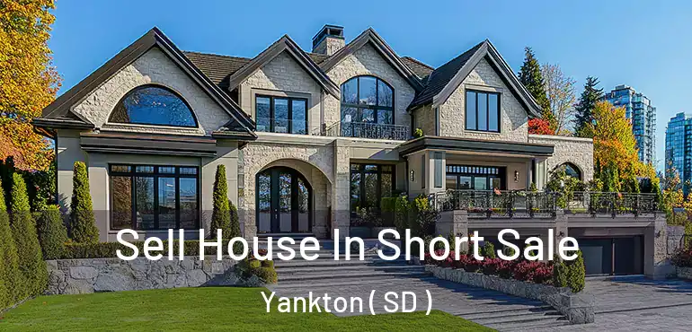  Sell House In Short Sale Yankton ( SD )