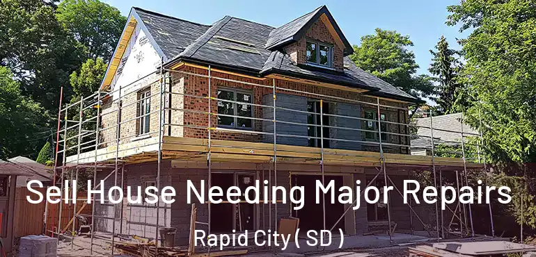  Sell House Needing Major Repairs Rapid City ( SD )