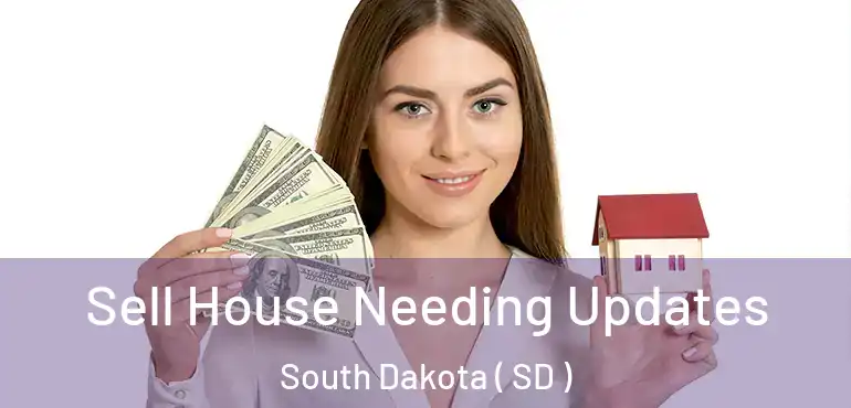  Sell House Needing Updates South Dakota ( SD )