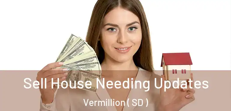  Sell House Needing Updates Vermillion ( SD )