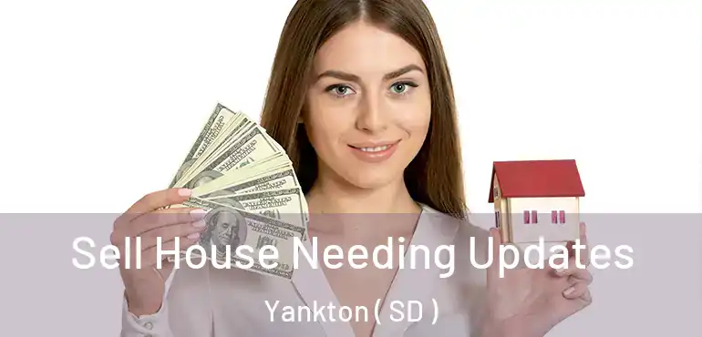  Sell House Needing Updates Yankton ( SD )
