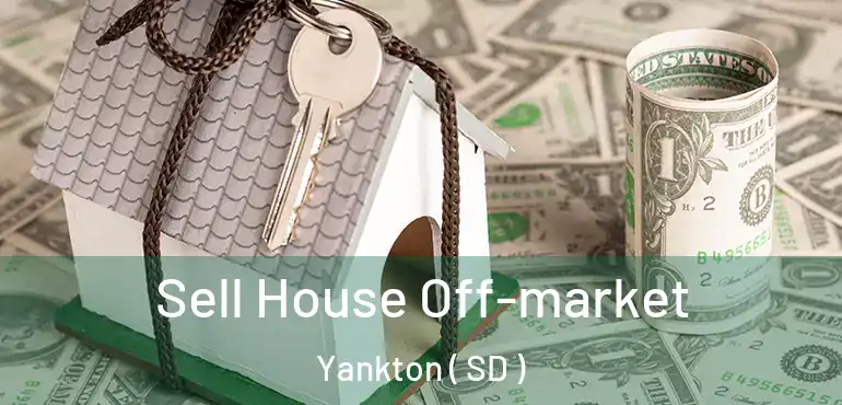  Sell House Off-market Yankton ( SD )