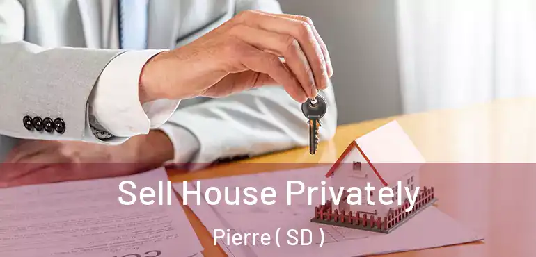  Sell House Privately Pierre ( SD )
