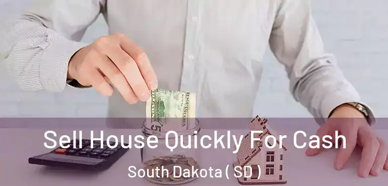  Sell House Quickly For Cash South Dakota ( SD )