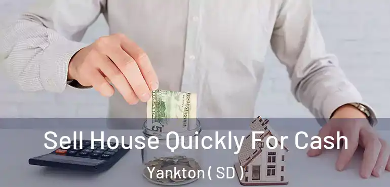  Sell House Quickly For Cash Yankton ( SD )