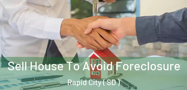  Sell House To Avoid Foreclosure Rapid City ( SD )