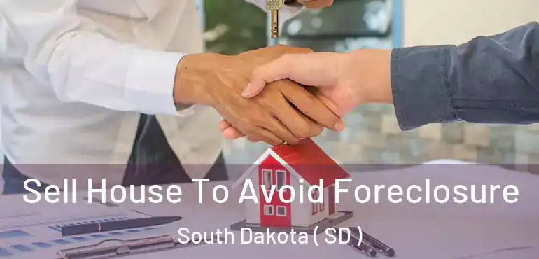  Sell House To Avoid Foreclosure South Dakota ( SD )
