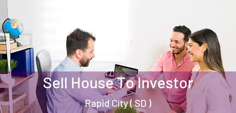  Sell House To Investor Rapid City ( SD )