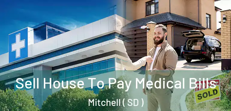 Sell House To Pay Medical Bills Mitchell ( SD )