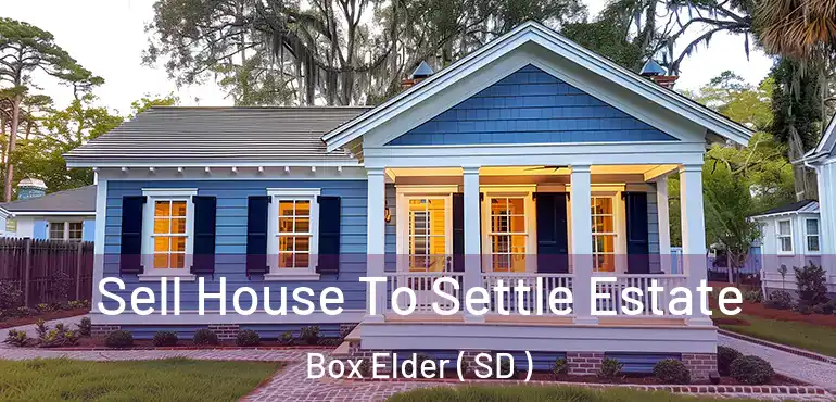  Sell House To Settle Estate Box Elder ( SD )