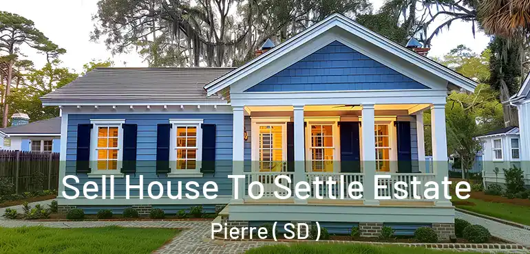  Sell House To Settle Estate Pierre ( SD )