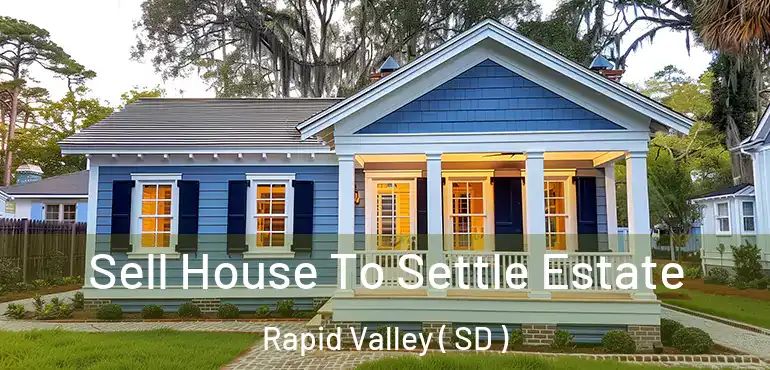  Sell House To Settle Estate Rapid Valley ( SD )