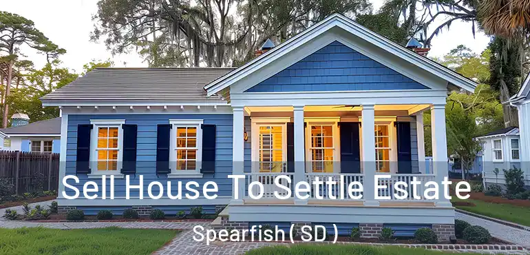  Sell House To Settle Estate Spearfish ( SD )