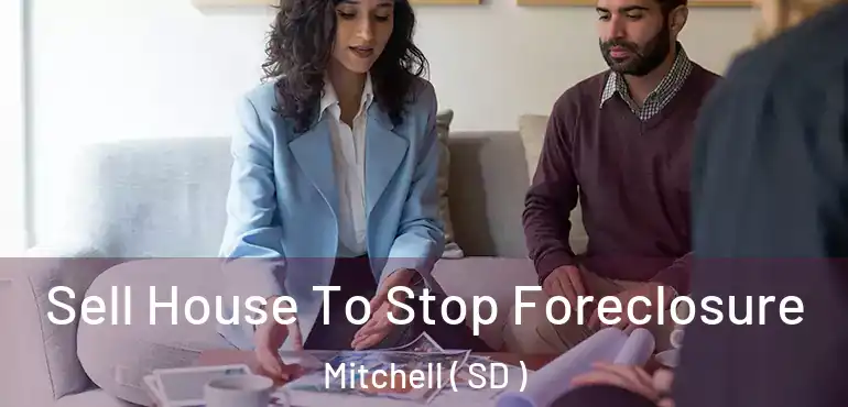  Sell House To Stop Foreclosure Mitchell ( SD )