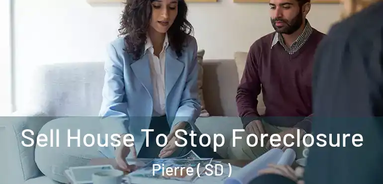  Sell House To Stop Foreclosure Pierre ( SD )