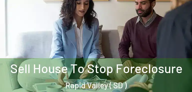  Sell House To Stop Foreclosure Rapid Valley ( SD )