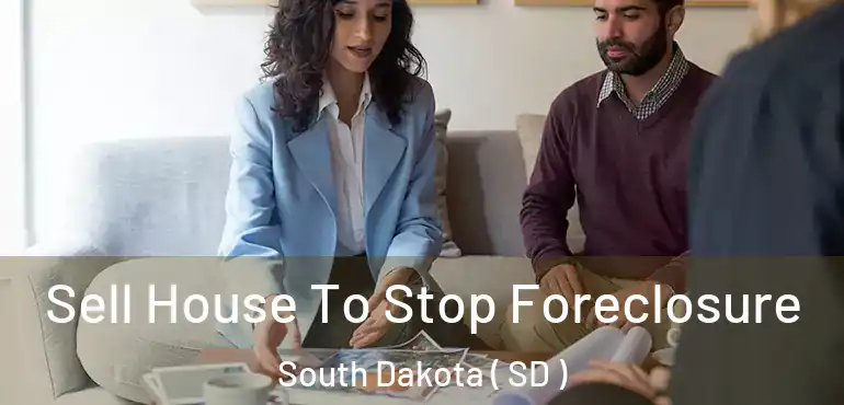  Sell House To Stop Foreclosure South Dakota ( SD )